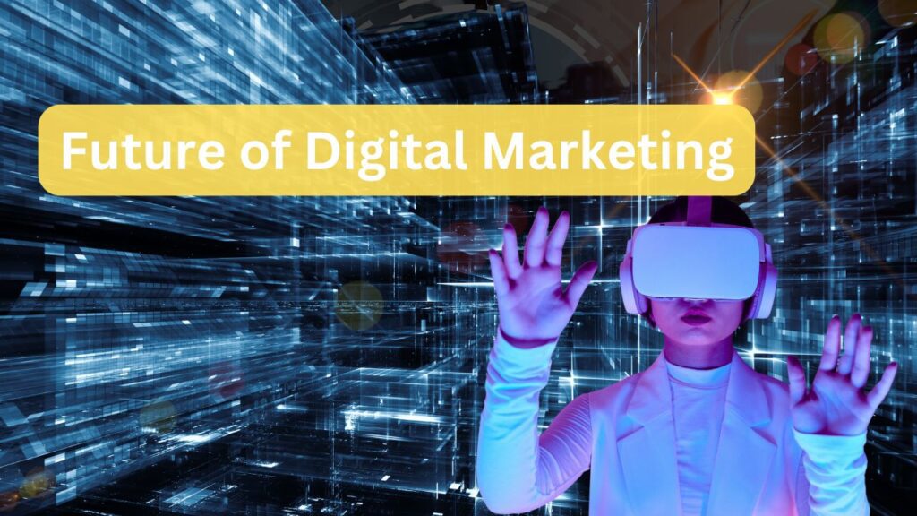 The Future of Digital Marketing in 2025